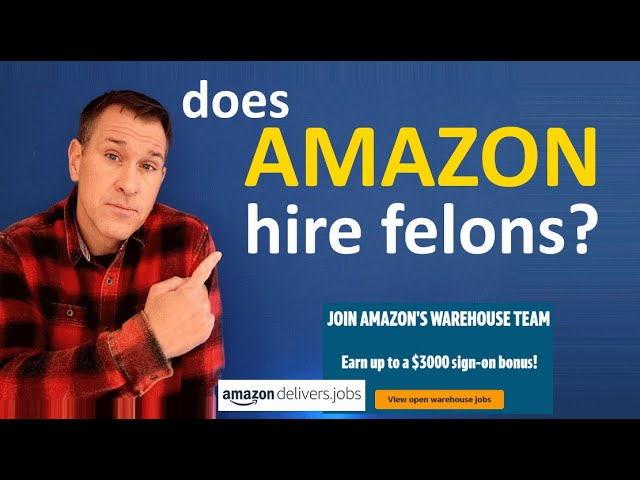 Does Amazon Hire Felons?